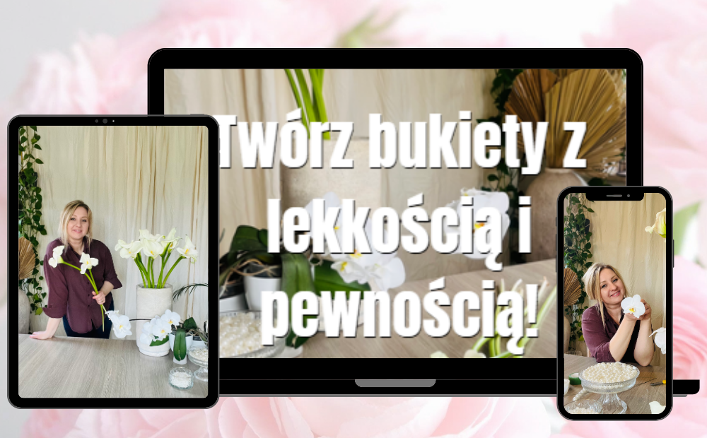 Kurs "Twórz bukiety z lekkością i pewnością"
